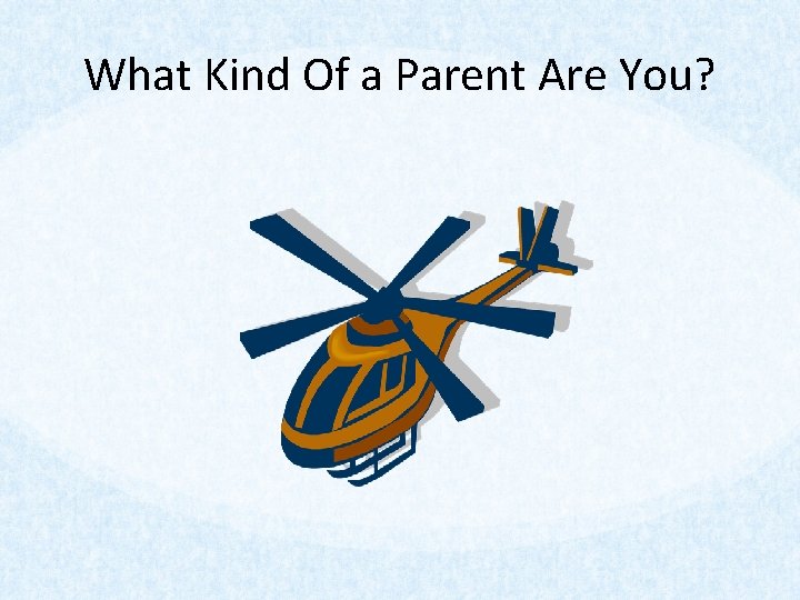 What Kind Of a Parent Are You? 