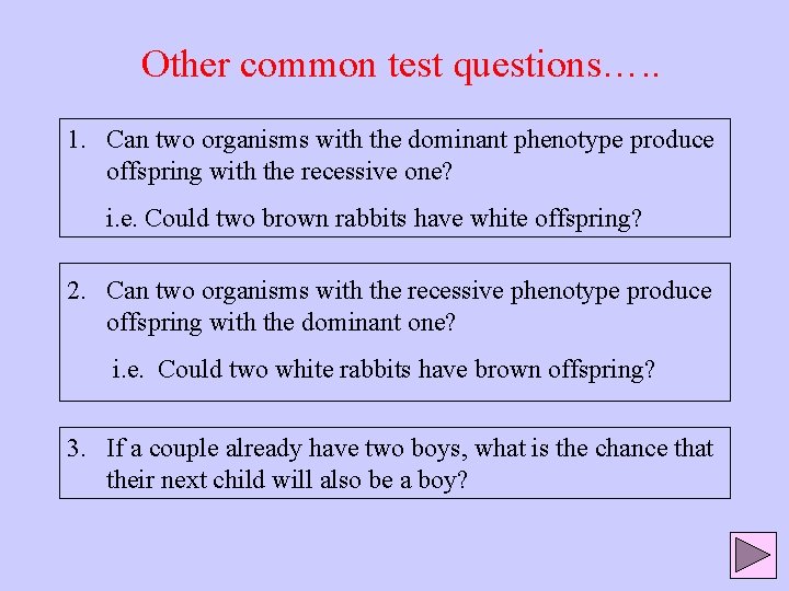 Other common test questions…. . 1. Can two organisms with the dominant phenotype produce