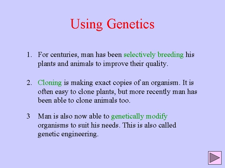Using Genetics 1. For centuries, man has been selectively breeding his plants and animals