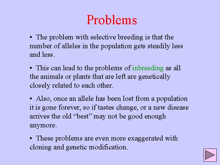 Problems • The problem with selective breeding is that the number of alleles in