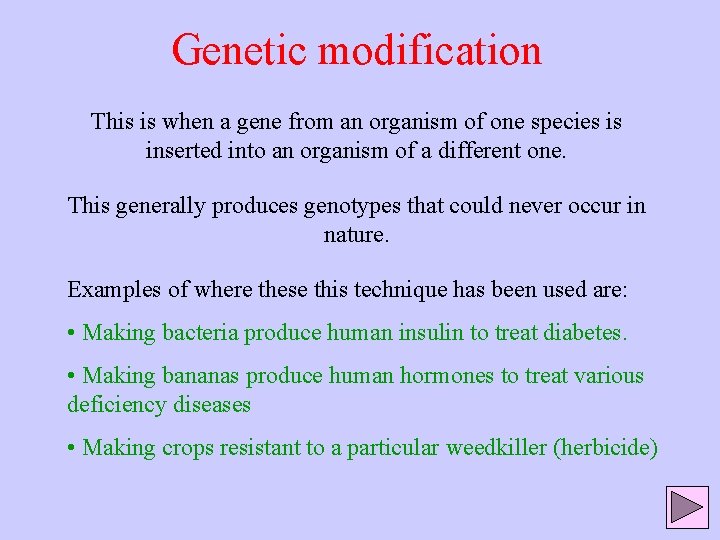 Genetic modification This is when a gene from an organism of one species is