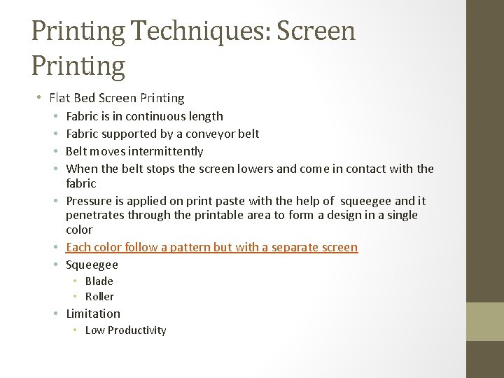 Printing Techniques: Screen Printing • Flat Bed Screen Printing • Fabric is in continuous