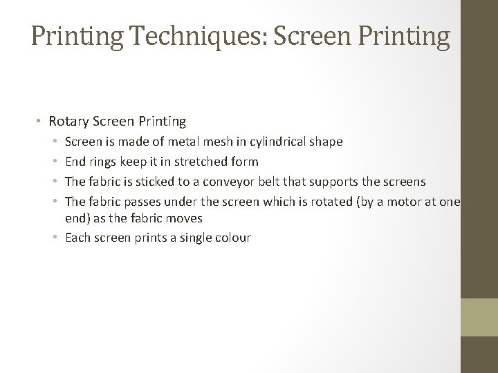 Printing Techniques: Screen Printing • Rotary Screen Printing Screen is made of metal mesh