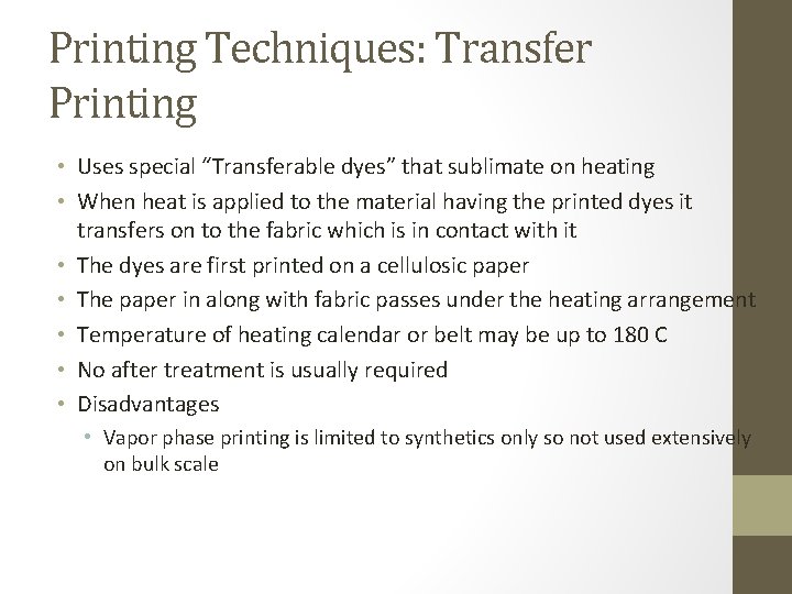 Printing Techniques: Transfer Printing • Uses special “Transferable dyes” that sublimate on heating •