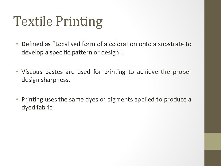 Textile Printing • Defined as “Localised form of a coloration onto a substrate to