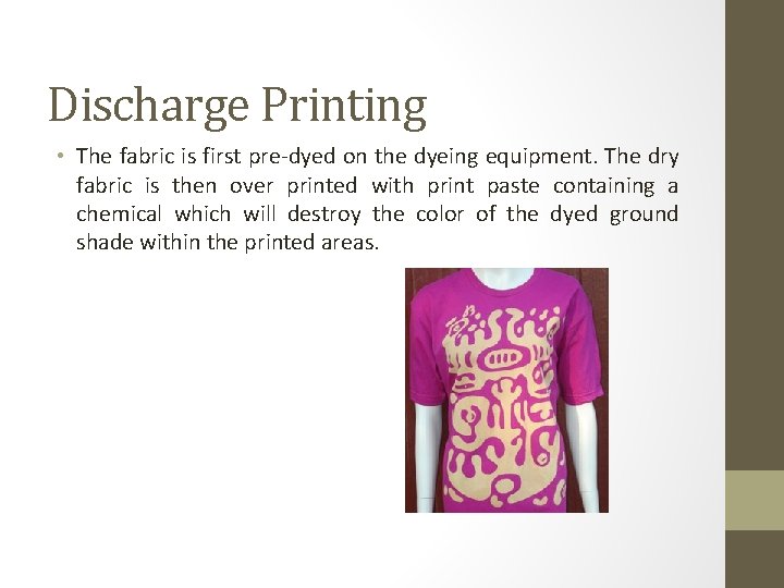 Discharge Printing • The fabric is first pre-dyed on the dyeing equipment. The dry