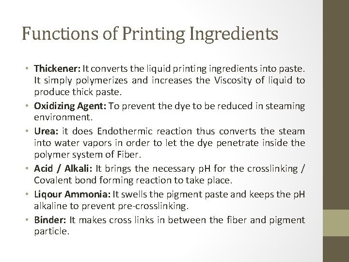 Functions of Printing Ingredients • Thickener: It converts the liquid printing ingredients into paste.