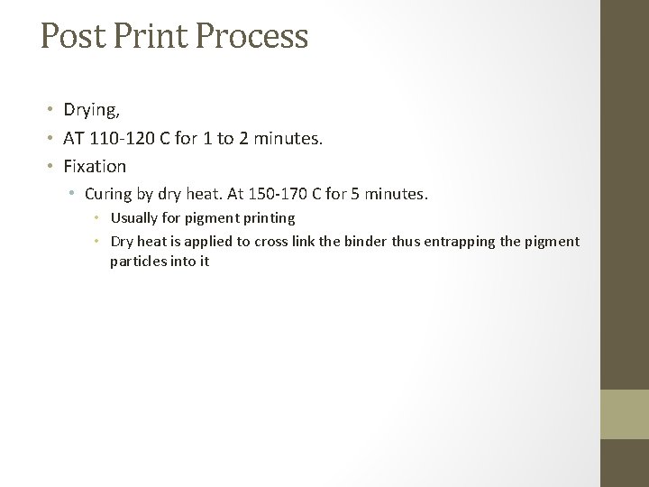 Post Print Process • Drying, • AT 110 -120 C for 1 to 2