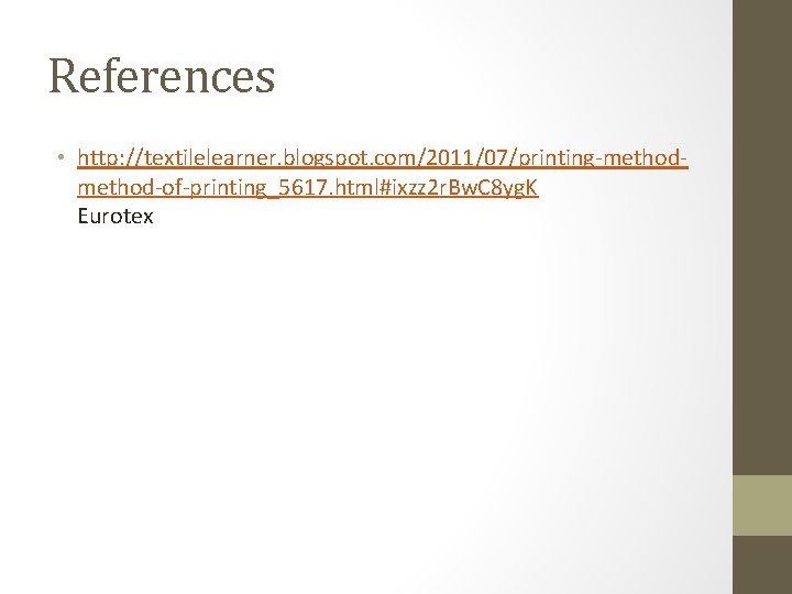 References • http: //textilelearner. blogspot. com/2011/07/printing-method-of-printing_5617. html#ixzz 2 r. Bw. C 8 yg. K