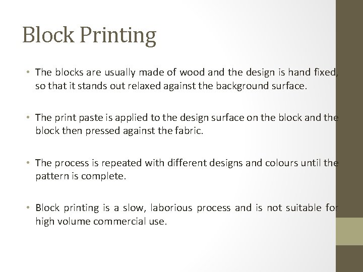Block Printing • The blocks are usually made of wood and the design is