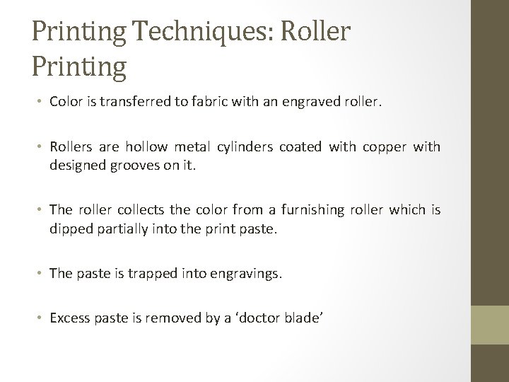 Printing Techniques: Roller Printing • Color is transferred to fabric with an engraved roller.