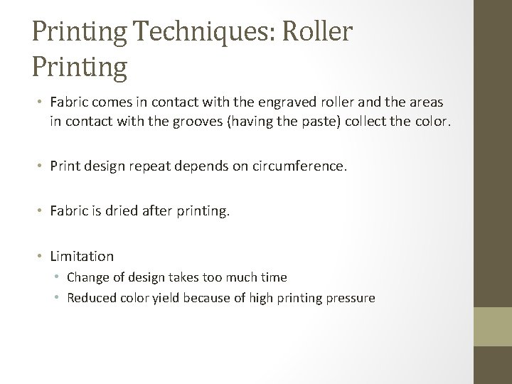 Printing Techniques: Roller Printing • Fabric comes in contact with the engraved roller and