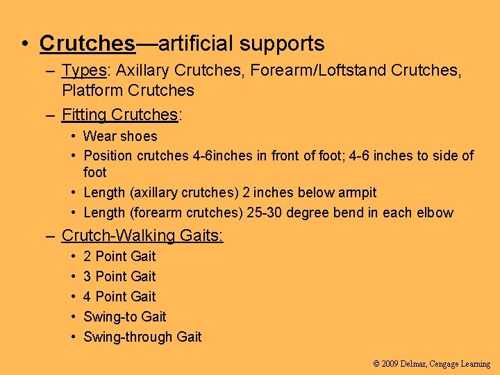  • Crutches—artificial supports – Types: Axillary Crutches, Forearm/Loftstand Crutches, Platform Crutches – Fitting