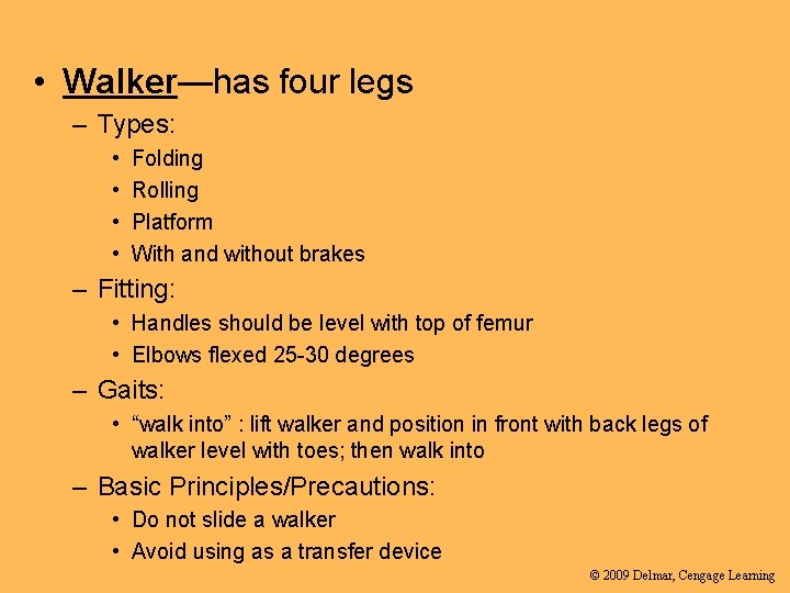  • Walker—has four legs – Types: • • Folding Rolling Platform With and