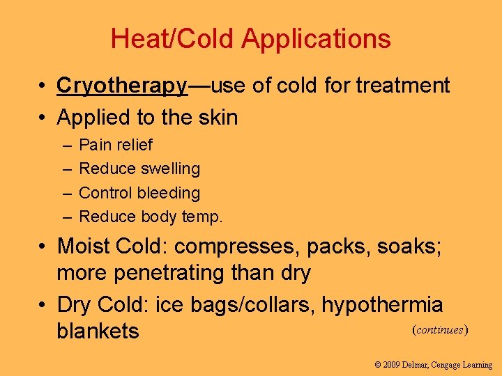 Heat/Cold Applications • Cryotherapy—use of cold for treatment • Applied to the skin –