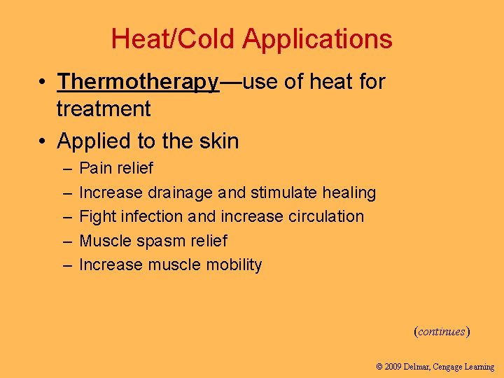 Heat/Cold Applications • Thermotherapy—use of heat for treatment • Applied to the skin –