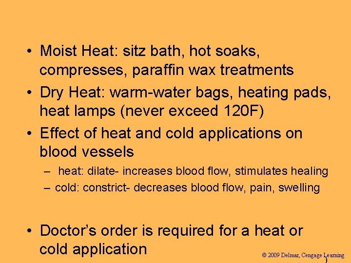  • Moist Heat: sitz bath, hot soaks, compresses, paraffin wax treatments • Dry