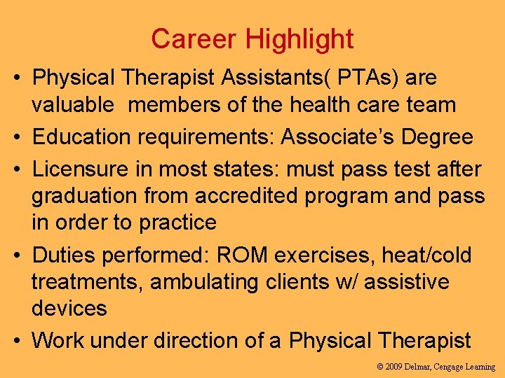 Career Highlight • Physical Therapist Assistants( PTAs) are valuable members of the health care