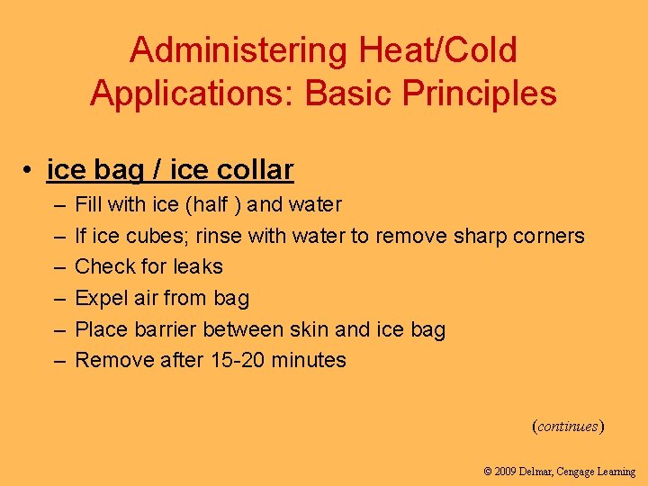 Administering Heat/Cold Applications: Basic Principles • ice bag / ice collar – – –