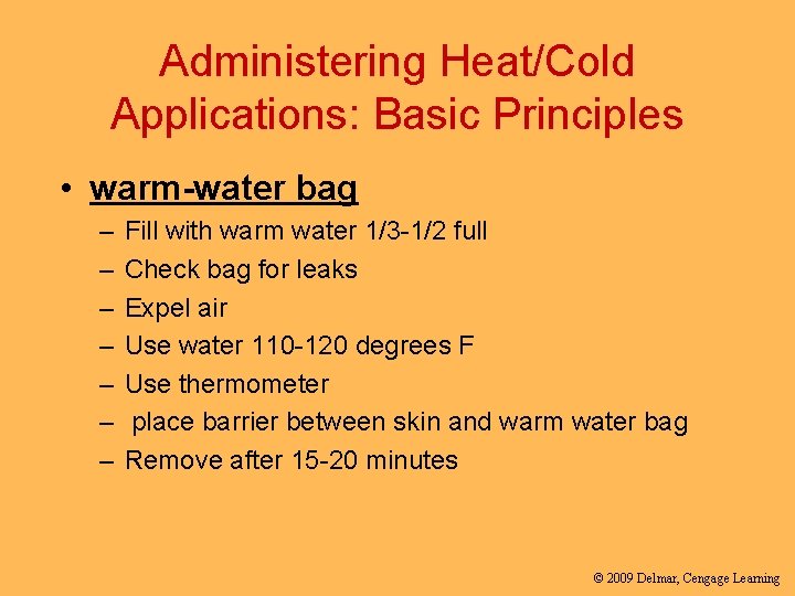 Administering Heat/Cold Applications: Basic Principles • warm-water bag – – – – Fill with