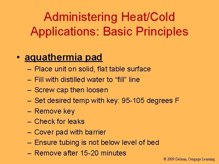 Administering Heat/Cold Applications: Basic Principles • aquathermia pad – – – – – Place