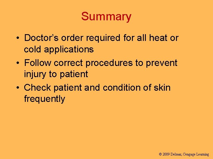 Summary • Doctor’s order required for all heat or cold applications • Follow correct