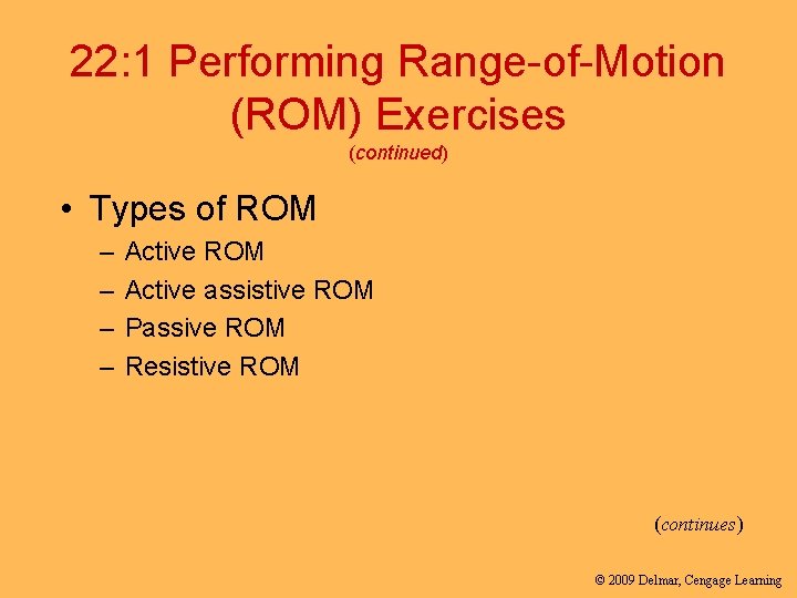 22: 1 Performing Range-of-Motion (ROM) Exercises (continued) • Types of ROM – – Active