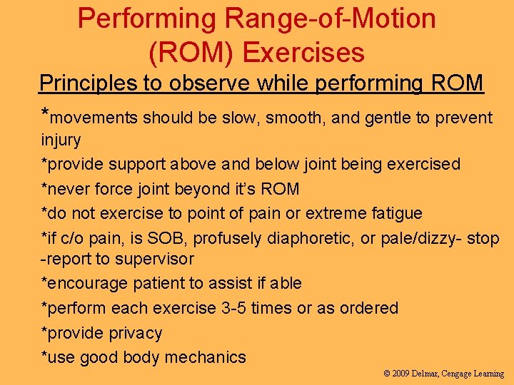 Performing Range-of-Motion (ROM) Exercises Principles to observe while performing ROM *movements should be slow,