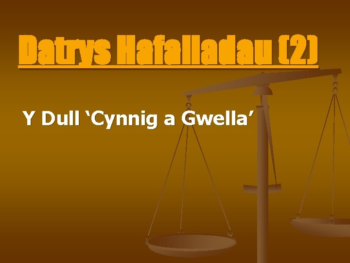 Datrys Hafaliadau (2) Y Dull ‘Cynnig a Gwella’ 