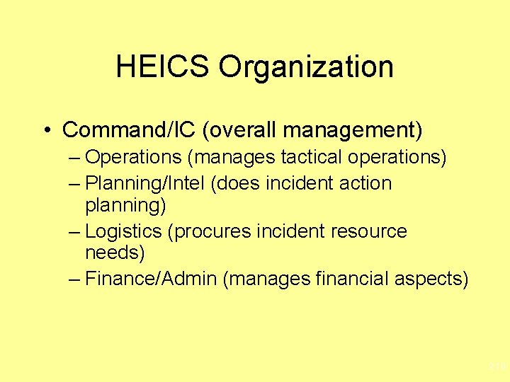 HEICS Organization • Command/IC (overall management) – Operations (manages tactical operations) – Planning/Intel (does