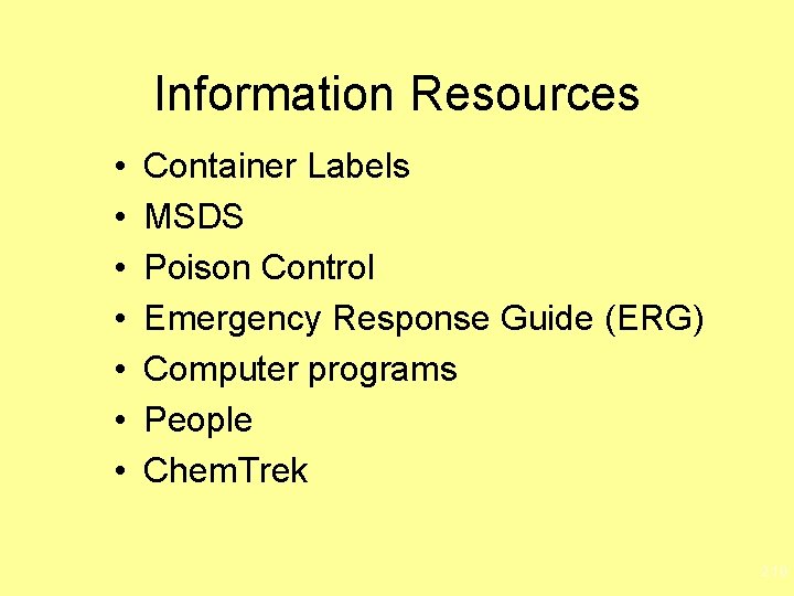 Information Resources • • Container Labels MSDS Poison Control Emergency Response Guide (ERG) Computer