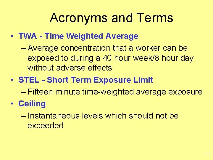 Acronyms and Terms • TWA - Time Weighted Average – Average concentration that a