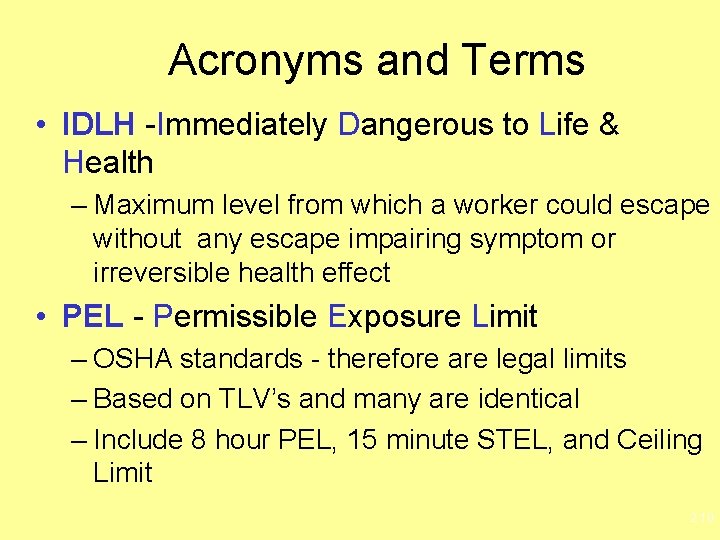 Acronyms and Terms • IDLH -Immediately Dangerous to Life & Health – Maximum level