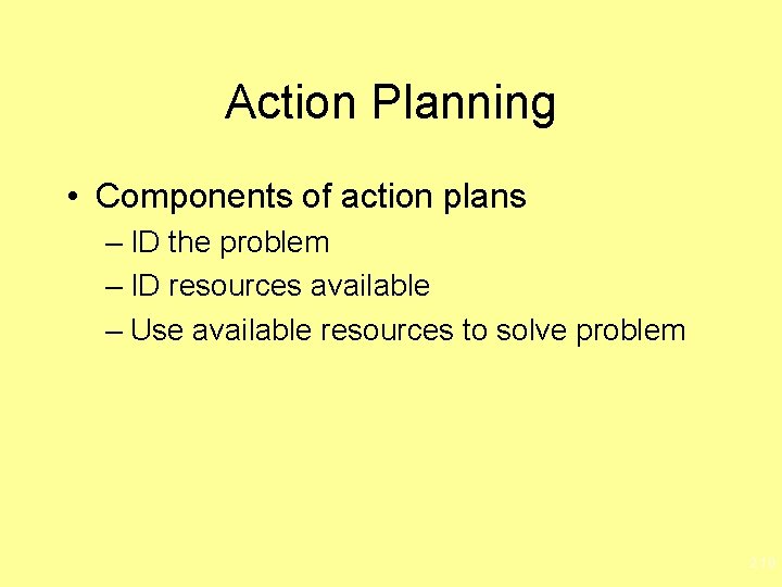 Action Planning • Components of action plans – ID the problem – ID resources