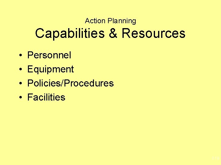 Action Planning Capabilities & Resources • • Personnel Equipment Policies/Procedures Facilities 2. 10 