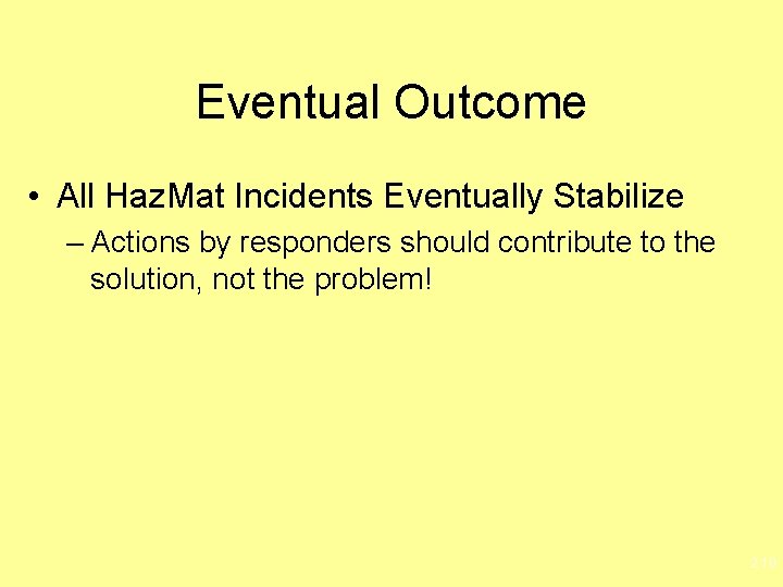 Eventual Outcome • All Haz. Mat Incidents Eventually Stabilize – Actions by responders should