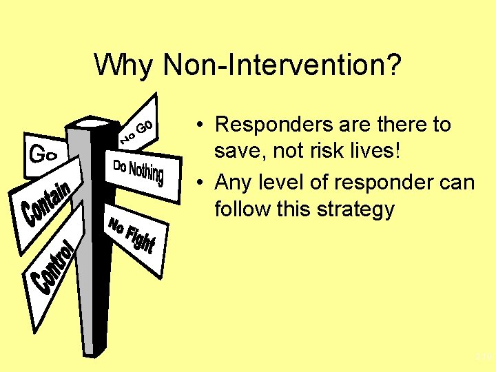 Why Non-Intervention? • Responders are there to save, not risk lives! • Any level