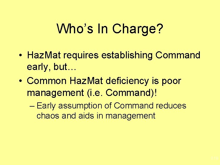 Who’s In Charge? • Haz. Mat requires establishing Command early, but… • Common Haz.