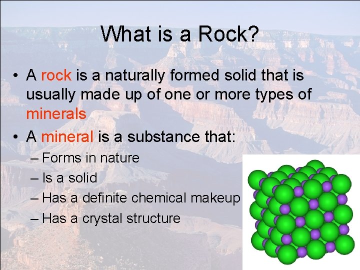 What is a Rock? • A rock is a naturally formed solid that is