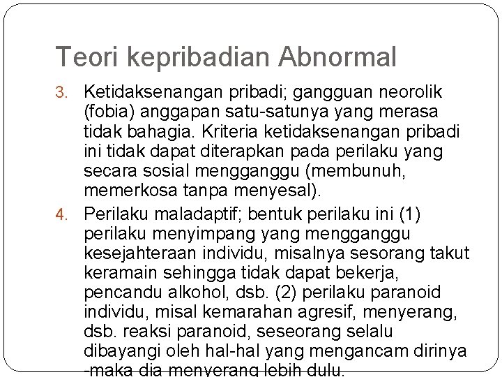 Teori kepribadian Abnormal 3. Ketidaksenangan pribadi; gangguan neorolik (fobia) anggapan satu-satunya yang merasa tidak