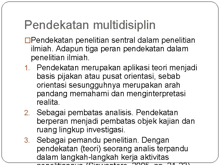 Pendekatan multidisiplin �Pendekatan penelitian sentral dalam penelitian ilmiah. Adapun tiga peran pendekatan dalam penelitian