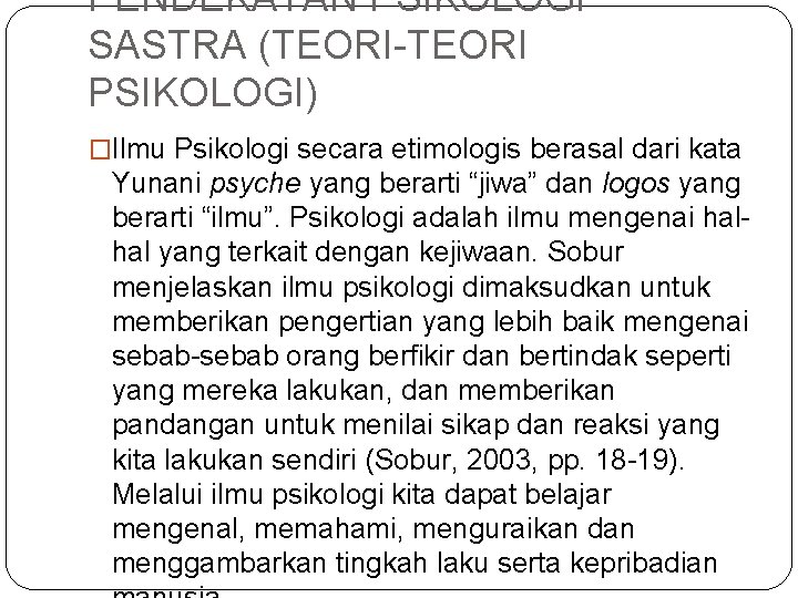 PENDEKATAN PSIKOLOGI SASTRA (TEORI-TEORI PSIKOLOGI) �Ilmu Psikologi secara etimologis berasal dari kata Yunani psyche