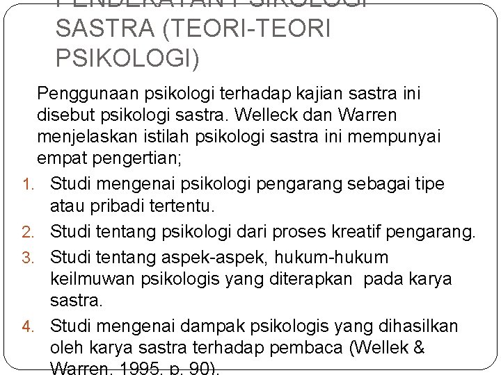 PENDEKATAN PSIKOLOGI SASTRA (TEORI-TEORI PSIKOLOGI) Penggunaan psikologi terhadap kajian sastra ini disebut psikologi sastra.