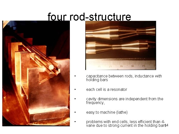 four rod-structure • capacitance between rods, inductance with holding bars • each cell is