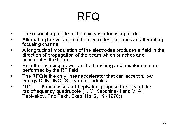 RFQ • • • The resonating mode of the cavity is a focusing mode