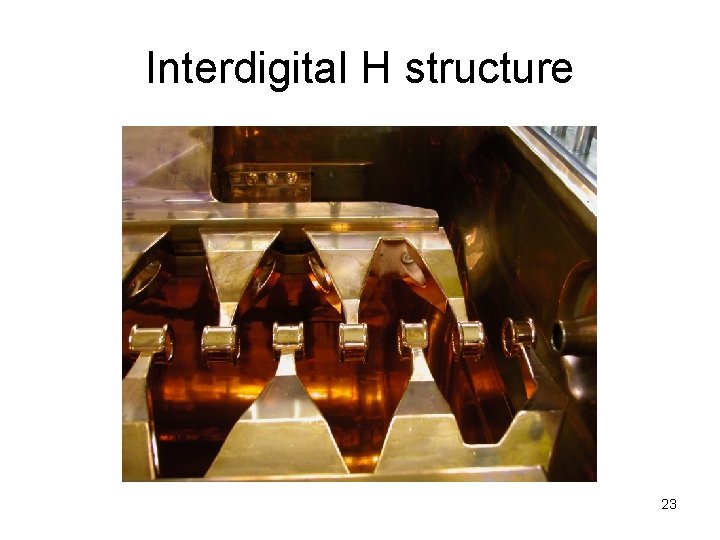 Interdigital H structure 23 