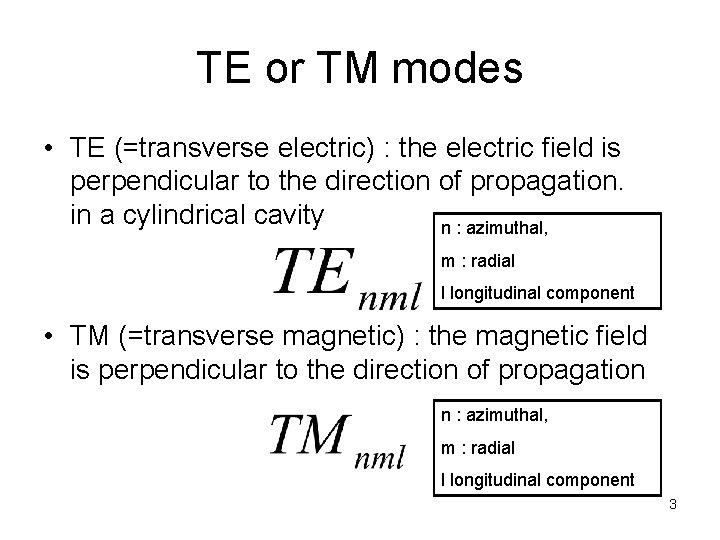 TE or TM modes • TE (=transverse electric) : the electric field is perpendicular