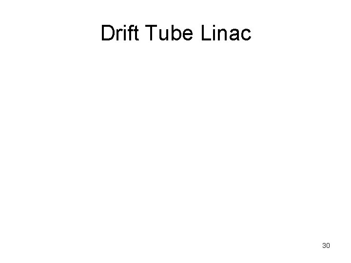 Drift Tube Linac 30 