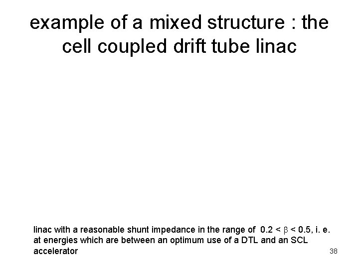 example of a mixed structure : the cell coupled drift tube linac with a