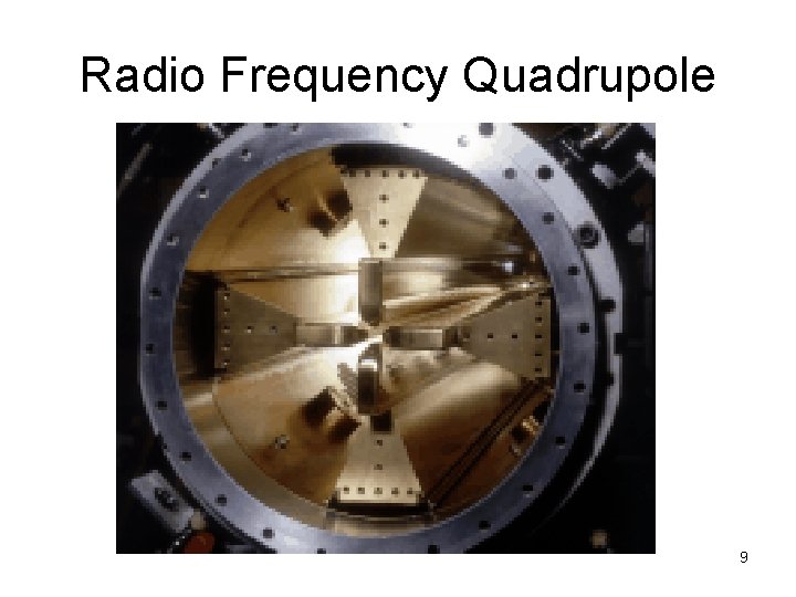 Radio Frequency Quadrupole 9 